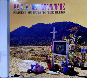 Blue Wave - Playing My Dues To The Blues (Album)